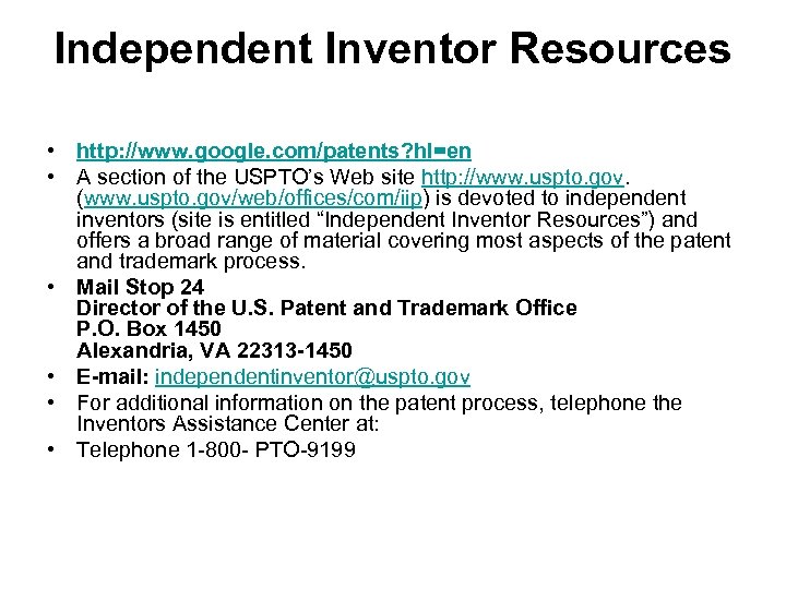 Independent Inventor Resources • http: //www. google. com/patents? hl=en • A section of the