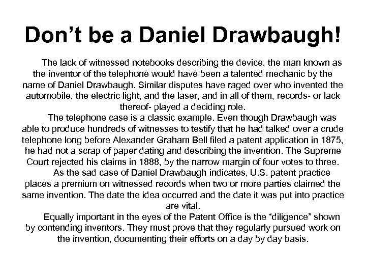 Don’t be a Daniel Drawbaugh! The lack of witnessed notebooks describing the device, the