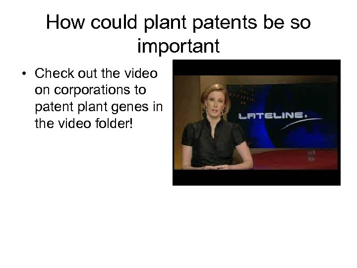 How could plant patents be so important • Check out the video on corporations