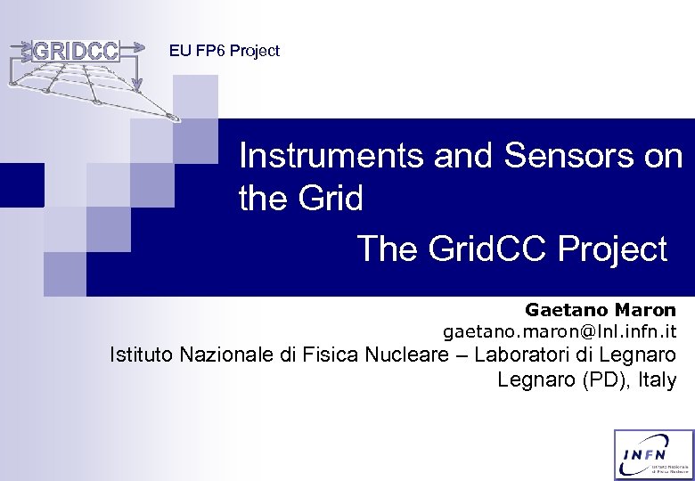 EU FP 6 Project Instruments and Sensors on the Grid The Grid. CC Project