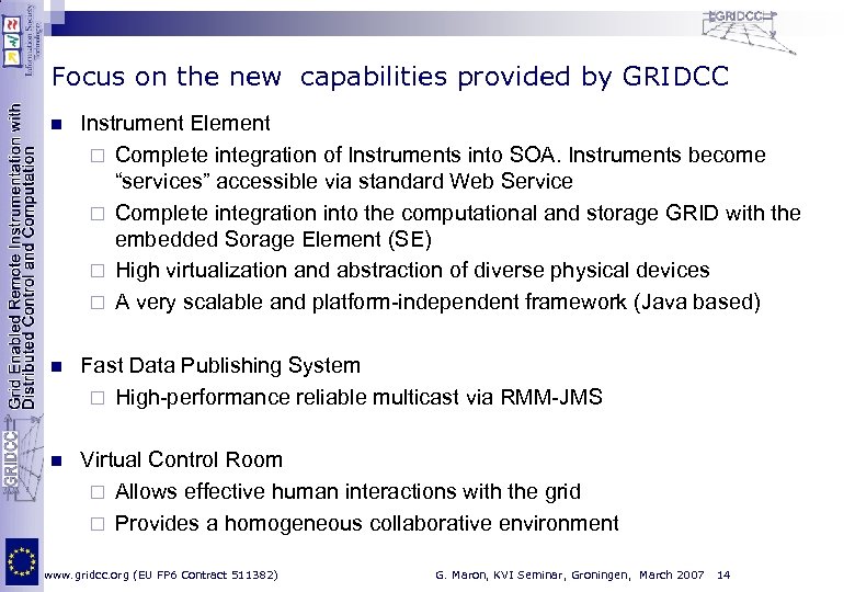 Focus on the new capabilities provided by GRIDCC n Instrument Element ¨ Complete integration