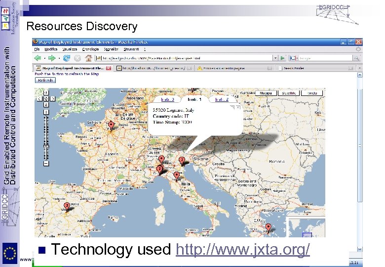 Resources Discovery n Technology used http: //www. jxta. org/ www. gridcc. org (EU FP