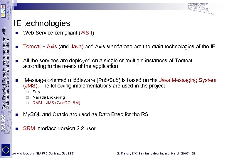 IE technologies n Web Service compliant (WS-I) n Tomcat + Axis (and Java) and
