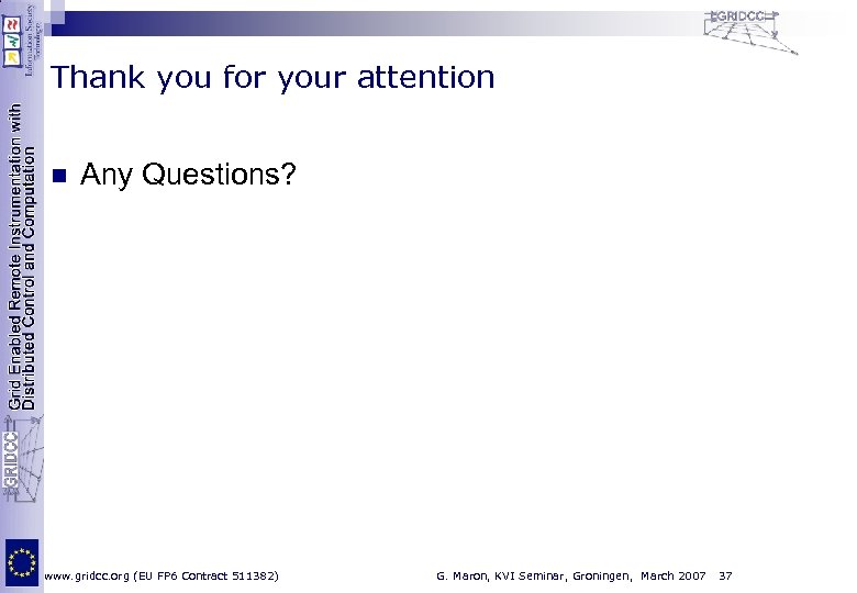 Thank you for your attention n Any Questions? www. gridcc. org (EU FP 6