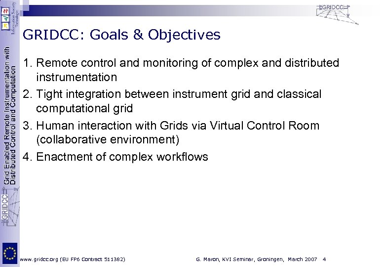 GRIDCC: Goals & Objectives 1. Remote control and monitoring of complex and distributed instrumentation