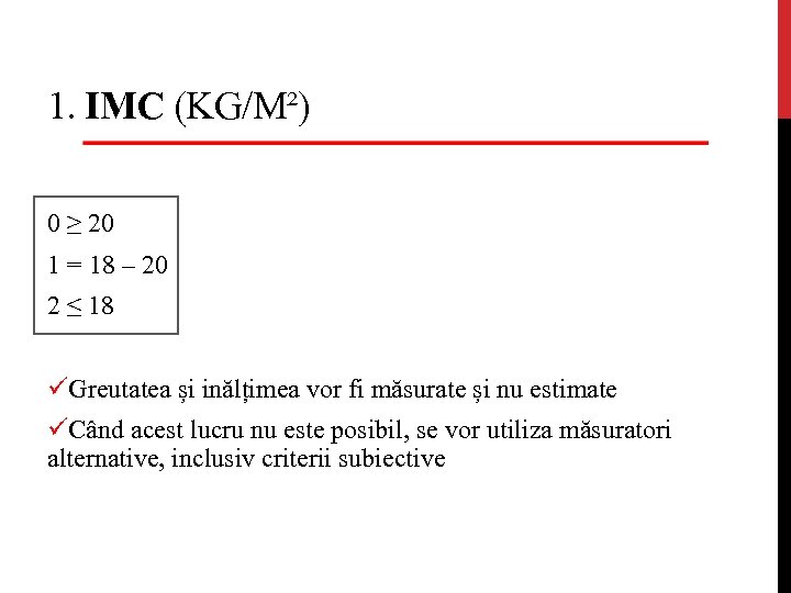 1. IMC (KG/M²) 0 ≥ 20 1 = 18 – 20 2 ≤ 18