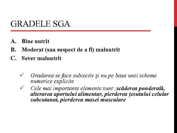 GRADELE SGA A. Bine nutrit B. Moderat (sau suspect de a fi) malnutrit C.