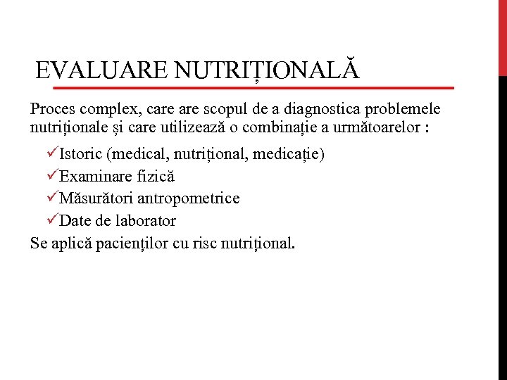 EVALUARE NUTRIȚIONALĂ Proces complex, care scopul de a diagnostica problemele nutriționale și care utilizează