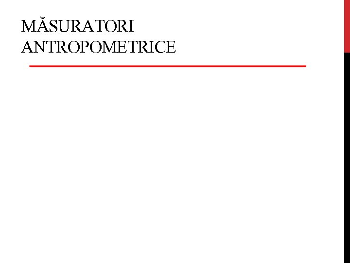 MĂSURATORI ANTROPOMETRICE 
