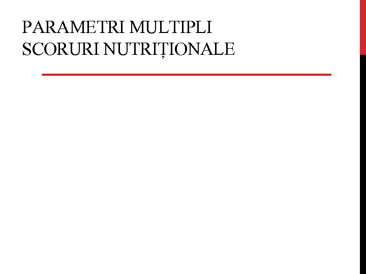 PARAMETRI MULTIPLI SCORURI NUTRIȚIONALE 