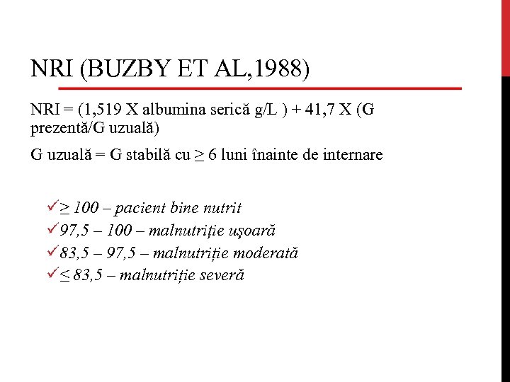 NRI (BUZBY ET AL, 1988) NRI = (1, 519 X albumina serică g/L )