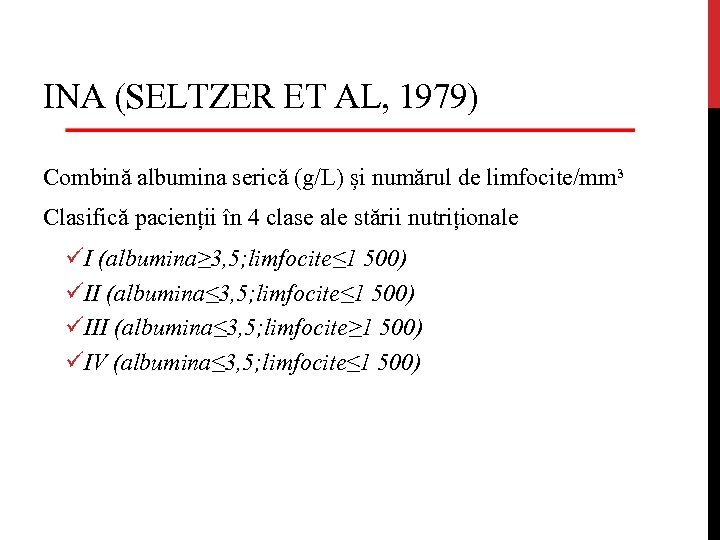 INA (SELTZER ET AL, 1979) Combină albumina serică (g/L) și numărul de limfocite/mm³ Clasifică