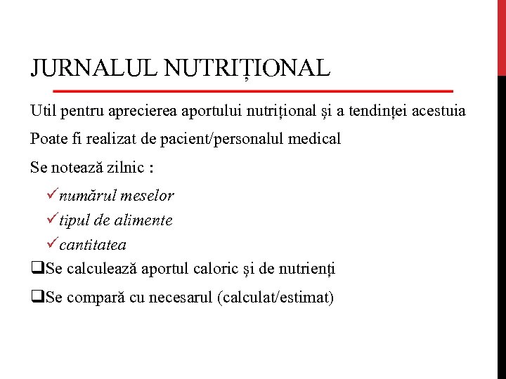JURNALUL NUTRIȚIONAL Util pentru aprecierea aportului nutrițional și a tendinței acestuia Poate fi realizat