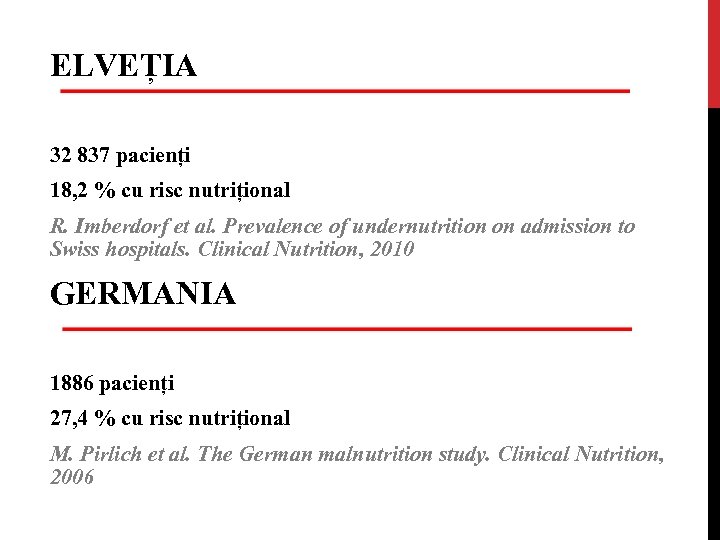 ELVEȚIA 32 837 pacienți 18, 2 % cu risc nutrițional R. Imberdorf et al.