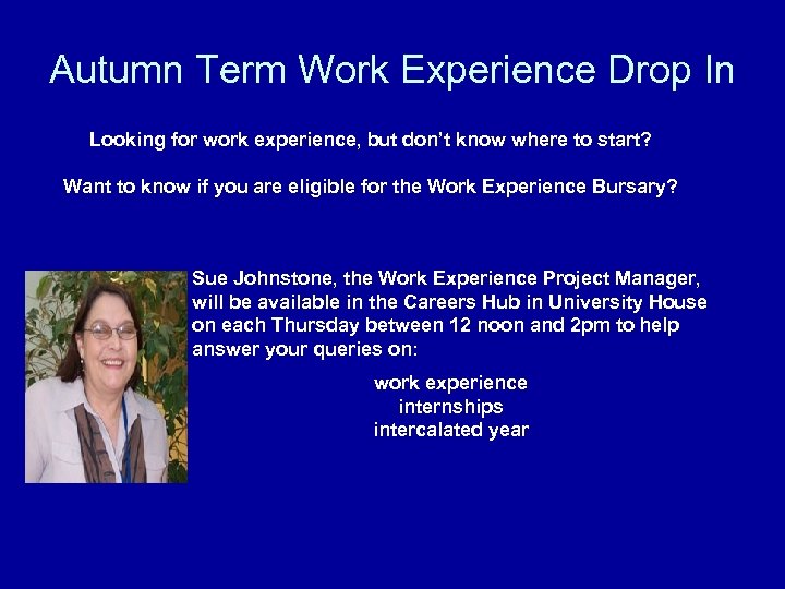 Autumn Term Work Experience Drop In Looking for work experience, but don’t know where