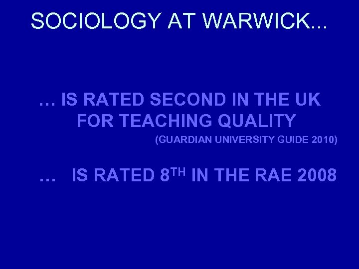 SOCIOLOGY AT WARWICK. . . … IS RATED SECOND IN THE UK FOR TEACHING