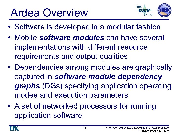 Ardea Overview • Software is developed in a modular fashion • Mobile software modules