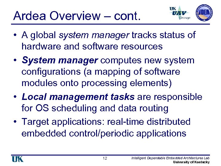 Ardea Overview – cont. • A global system manager tracks status of hardware and