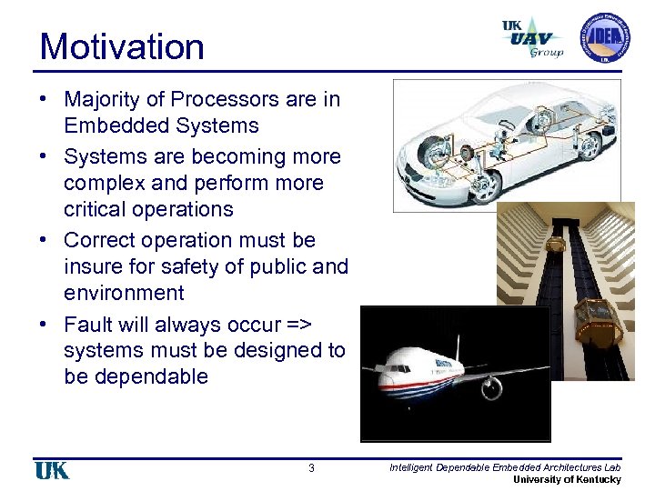 Motivation • Majority of Processors are in Embedded Systems • Systems are becoming more