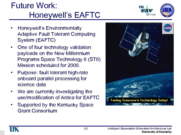 Future Work: Honeywell’s EAFTC • Honeywell’s Environmentally Adaptive Fault Tolerant Computing System (EAFTC) •