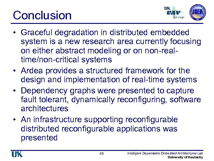 Conclusion • Graceful degradation in distributed embedded system is a new research area currently