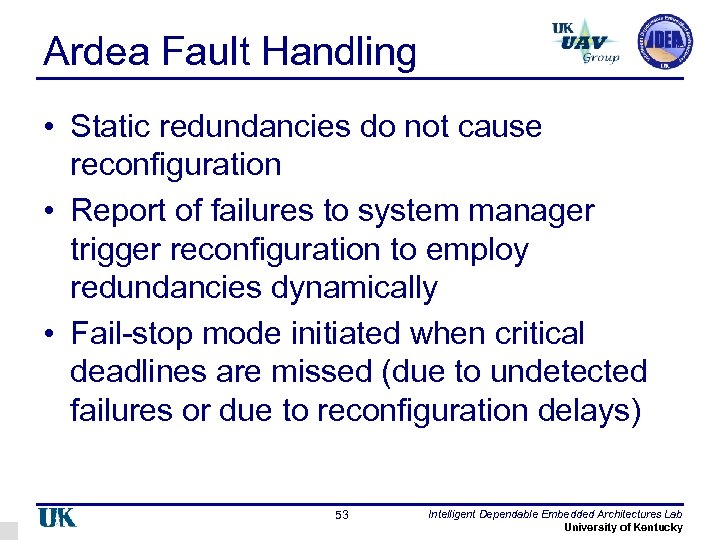 Ardea Fault Handling • Static redundancies do not cause reconfiguration • Report of failures