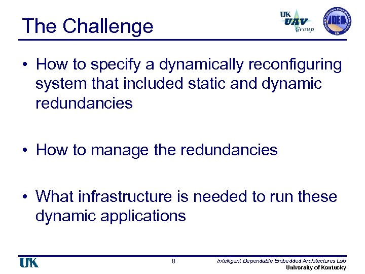 The Challenge • How to specify a dynamically reconfiguring system that included static and