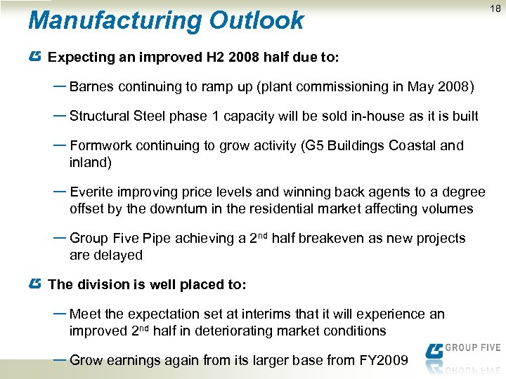 Manufacturing Outlook Expecting an improved H 2 2008 half due to: ─ Barnes continuing