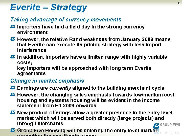 Everite – Strategy Taking advantage of currency movements Importers have had a field day