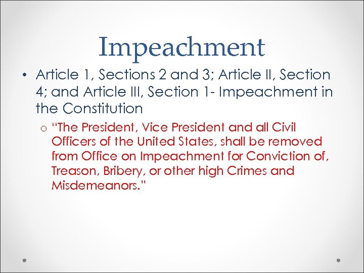 Impeachment • Article 1, Sections 2 and 3; Article II, Section 4; and Article