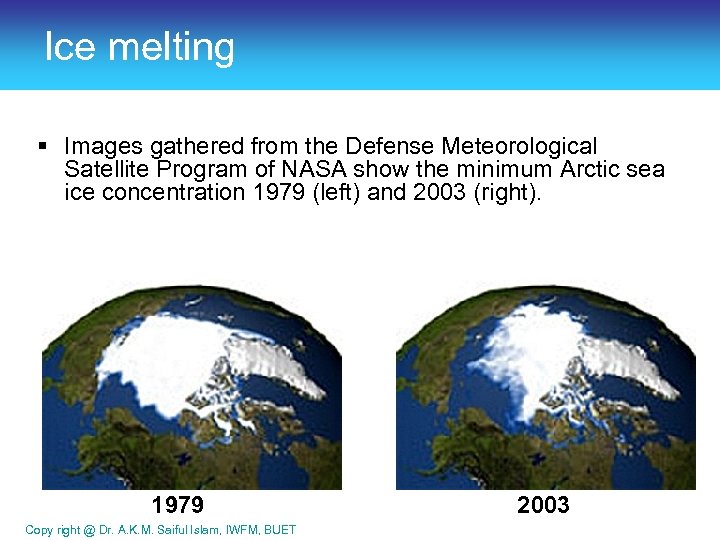 Ice melting § Images gathered from the Defense Meteorological Satellite Program of NASA show