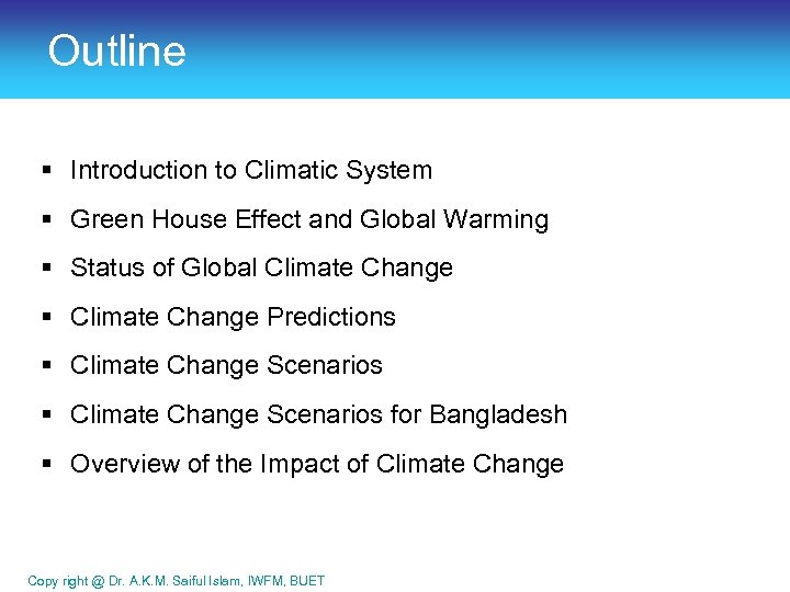 Outline § Introduction to Climatic System § Green House Effect and Global Warming §