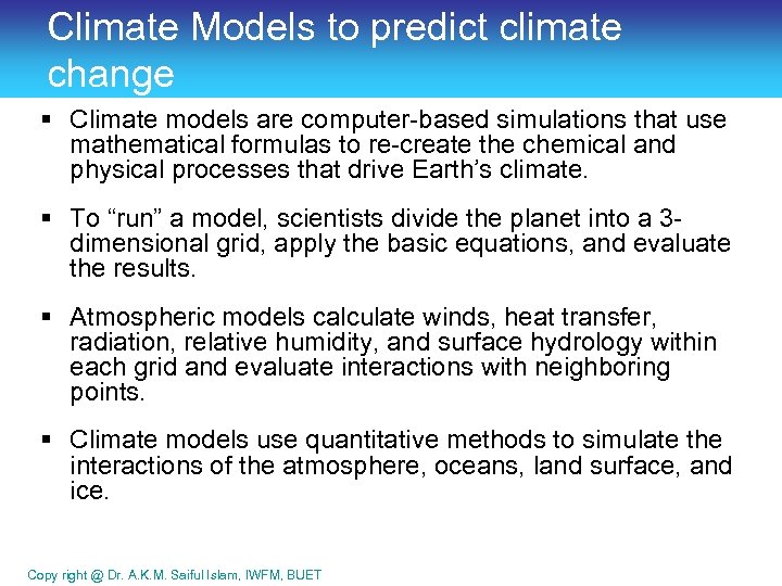 Climate Models to predict climate change § Climate models are computer-based simulations that use