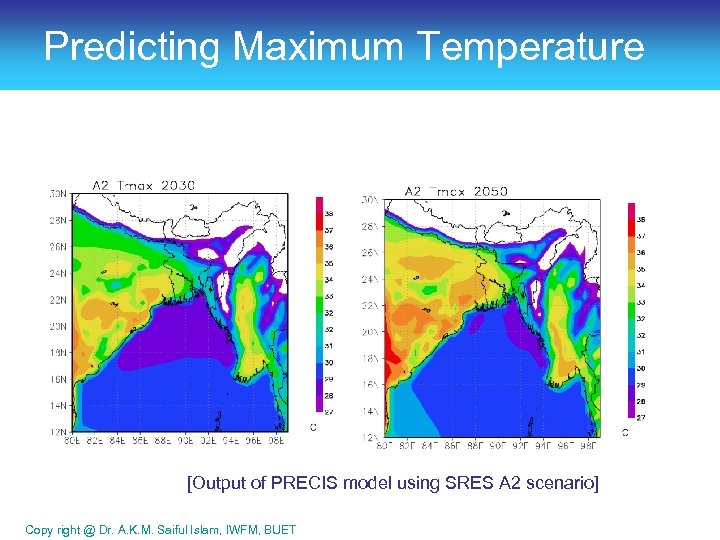 Predicting Maximum Temperature [Output of PRECIS model using SRES A 2 scenario] Copy right