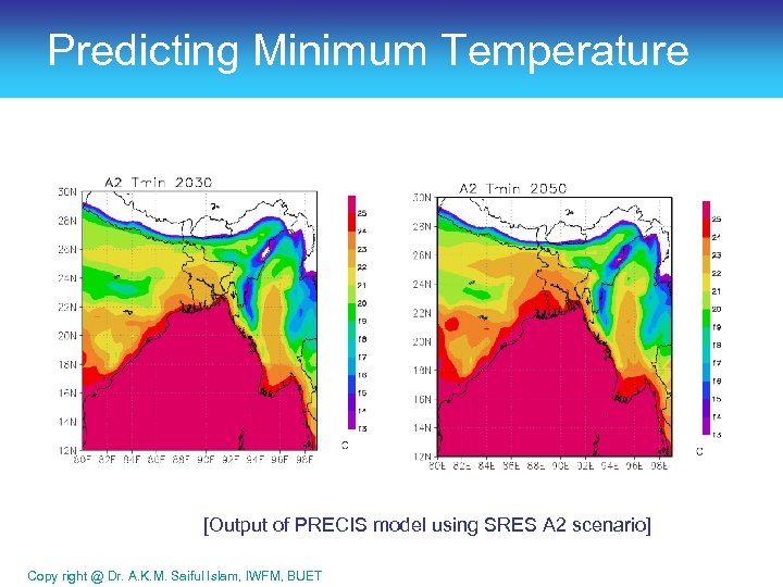 Predicting Minimum Temperature [Output of PRECIS model using SRES A 2 scenario] Copy right