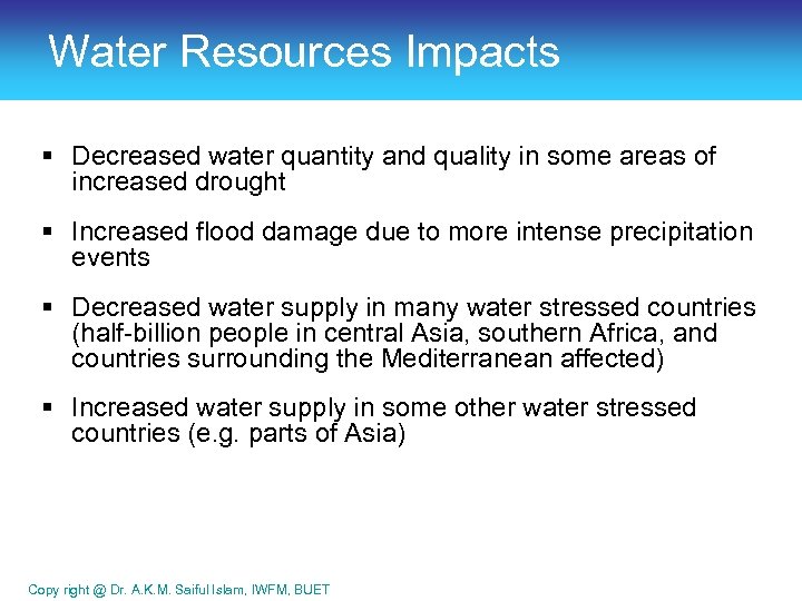 Water Resources Impacts § Decreased water quantity and quality in some areas of increased