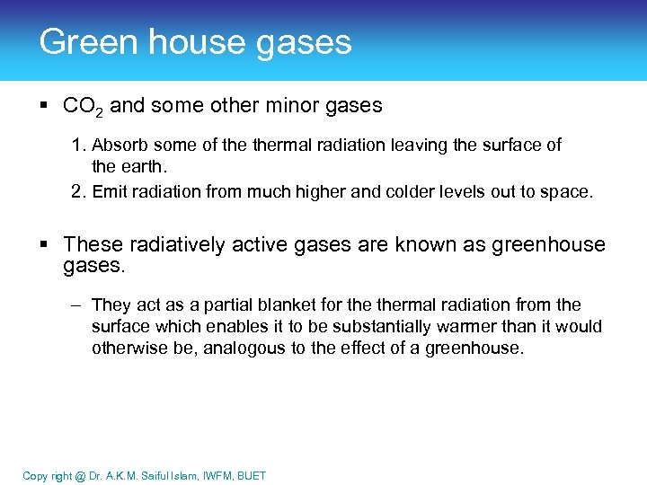 Green house gases § CO 2 and some other minor gases 1. Absorb some