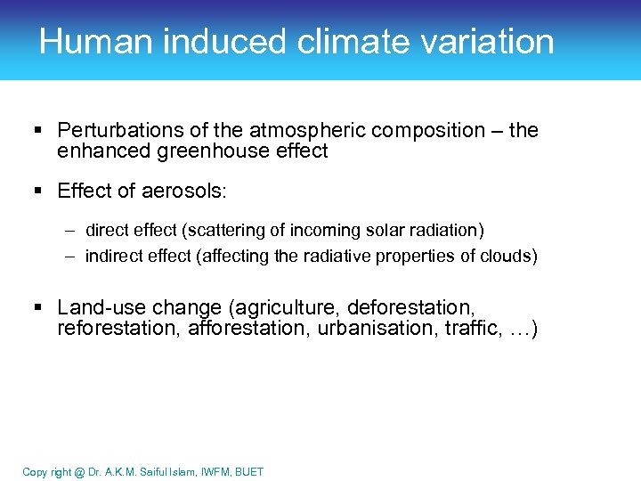 Human induced climate variation § Perturbations of the atmospheric composition – the enhanced greenhouse