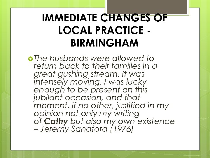 IMMEDIATE CHANGES OF LOCAL PRACTICE BIRMINGHAM The husbands were allowed to return back to