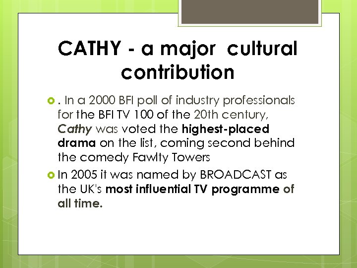 CATHY - a major cultural contribution . In a 2000 BFI poll of industry