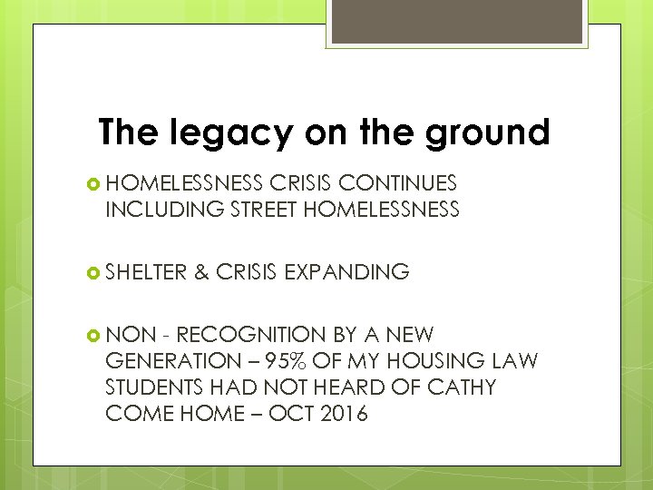 The legacy on the ground HOMELESSNESS CRISIS CONTINUES INCLUDING STREET HOMELESSNESS SHELTER NON &