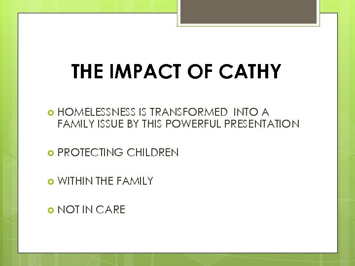 THE IMPACT OF CATHY HOMELESSNESS IS TRANSFORMED INTO A FAMILY ISSUE BY THIS POWERFUL