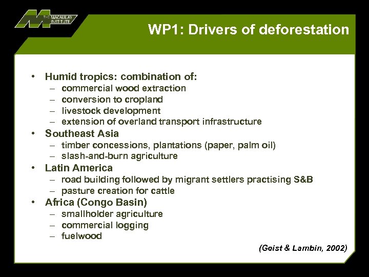 WP 1: Drivers of deforestation • Humid tropics: combination of: – – commercial wood