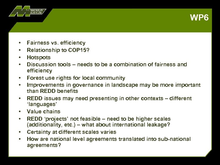 WP 6 • • • Fairness vs. efficiency Relationship to COP 15? Hotspots Discussion