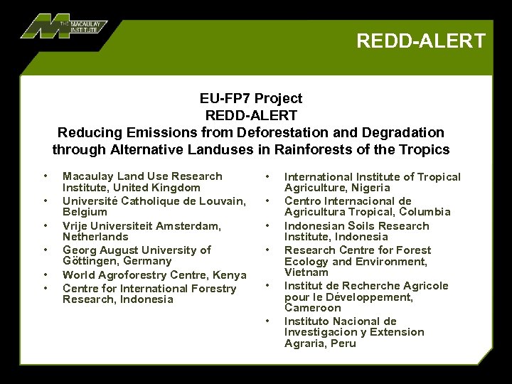 REDD-ALERT EU-FP 7 Project REDD-ALERT Reducing Emissions from Deforestation and Degradation through Alternative Landuses
