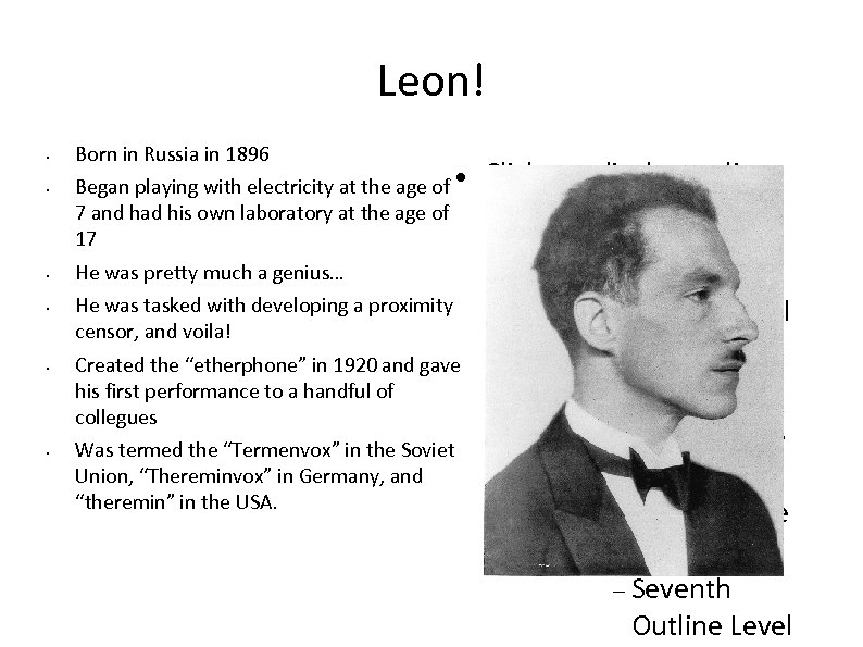 Leon! • • • Born in Russia in 1896 Began playing with electricity at
