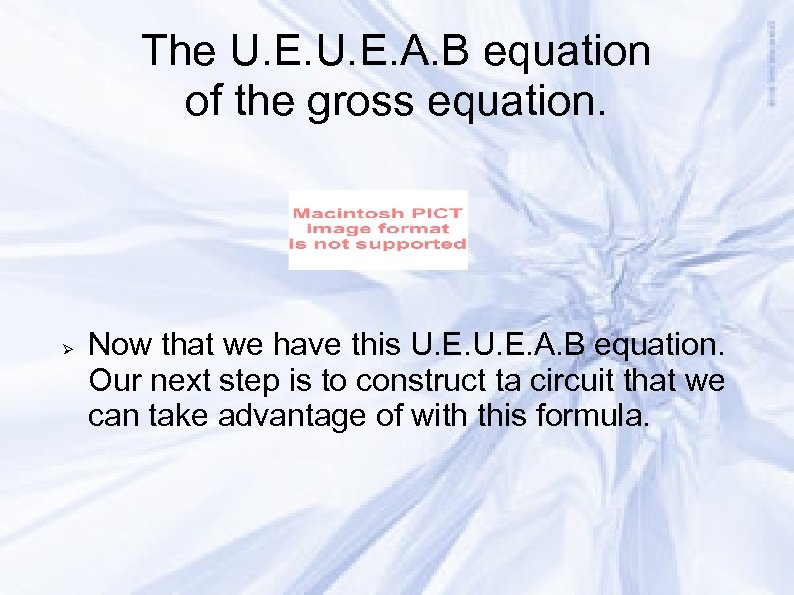 The U. E. A. B equation of the gross equation. Now that we have