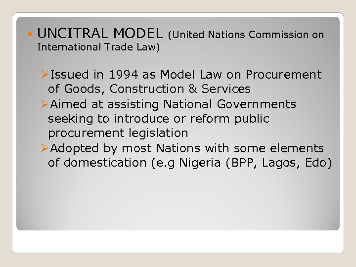  UNCITRAL MODEL (United Nations Commission on International Trade Law) ØIssued in 1994 as