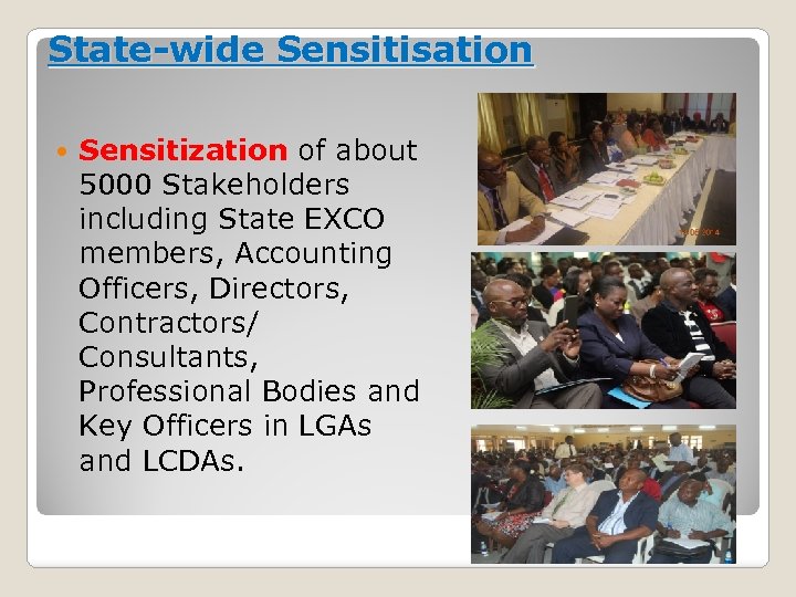 State-wide Sensitisation Sensitization of about 5000 Stakeholders including State EXCO members, Accounting Officers, Directors,