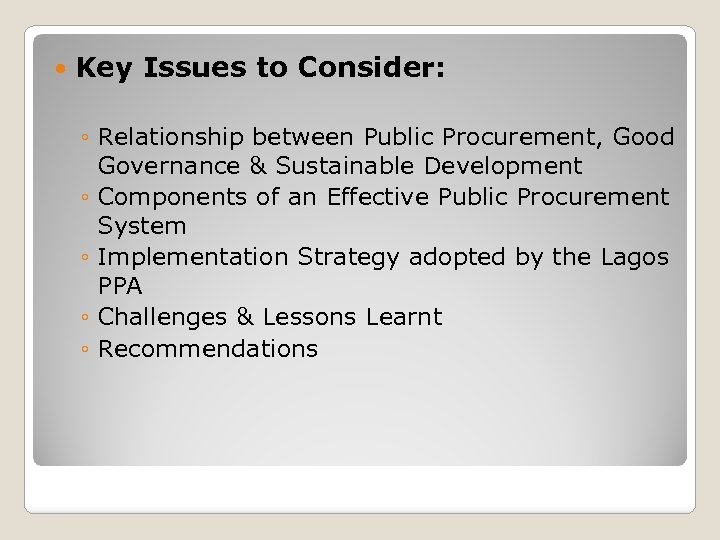  Key Issues to Consider: ◦ Relationship between Public Procurement, Good Governance & Sustainable